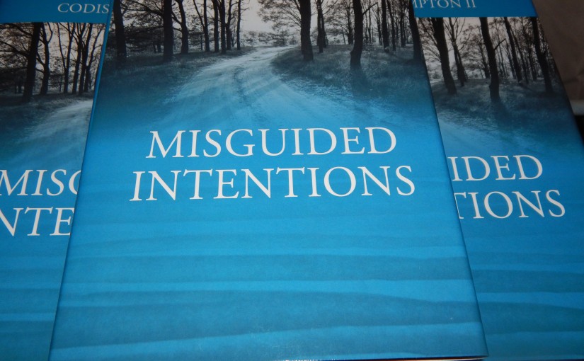 Misguided Intentions, the Book
